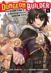 Dungeon Builder: The Demon King s Labyrinth is a Modern City! (Manga) Vol. 1