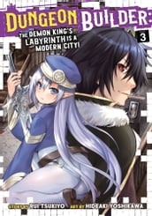 Dungeon Builder: The Demon King s Labyrinth is a Modern City! (Manga) Vol. 3