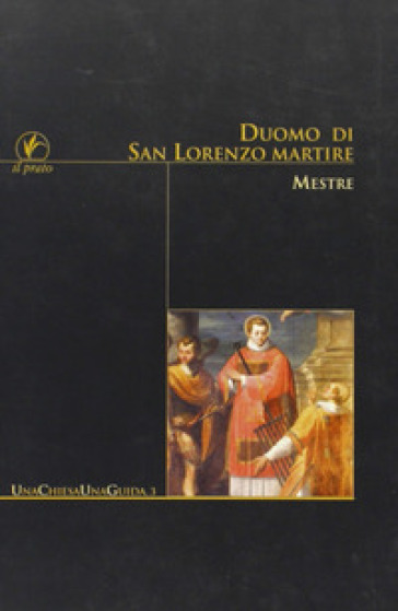 Duomo di San Lorenzo martire. Mestre - Sergio Barizza - Andrea Gallo - Anna Pietropolli