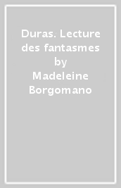 Duras. Lecture des fantasmes