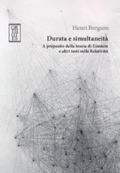 Durata e simultaneità. A proposito della teoria di Einstein e altri testi sulla relatività