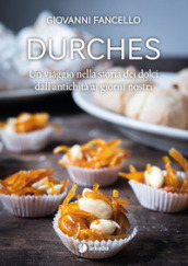 Durches. Un viaggio nella storia dei dolci dall