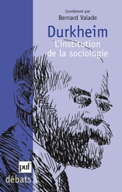 Durkheim. L institution de la sociologie