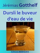 Dursli le buveur d eau de vie