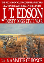 Dusty Fog s Civil War 6: A Matter of Honor