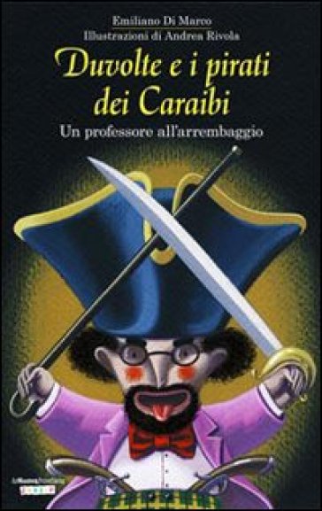 Duvolte e i pirati dei Caraibi. Un professore all'arrembaggio - Emiliano Di Marco