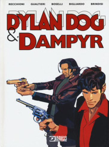 Dylan Dog & Dampyr - Roberto Recchioni - Giulio Antonio Gualtieri - Mauro Boselli
