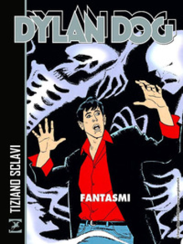 Dylan Dog. Fantasmi - Tiziano Sclavi - Michele Masiero