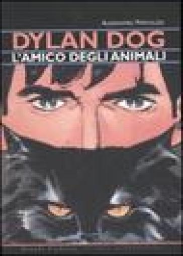 Dylan Dog, l'amico degli animali. Ediz. illustrata - Alessandro Paronuzzi