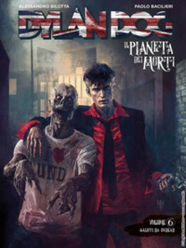 Dylan Dog. Il pianeta dei morti. 6: Saluti da Undead - Alessandro Bilotta