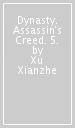 Dynasty. Assassin s Creed. 5.