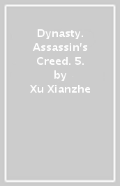 Dynasty. Assassin s Creed. 5.
