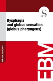 Dysphagia and Globus Sensation (Globus Pharyngeus)