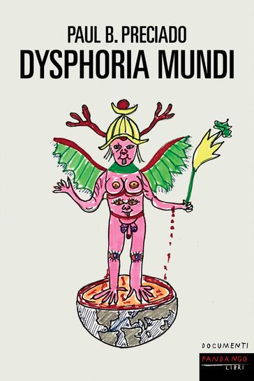 Dysphoria mundi - Paul B. Preciado