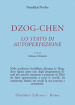 Dzog-chen. Lo stato di autoperfezione