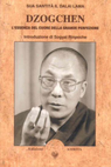 Dzogchen. L'essenza del cuore dalla grande perfezione - Dalai Lama