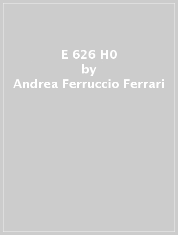 E 626 H0 - Andrea Ferruccio Ferrari