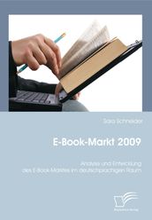 E-Book-Markt 2009: Analyse und Entwicklung des E-Book-Marktes im deutschprachigen Raum