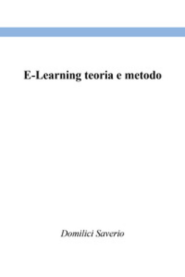 E-Learning teoria e metodo - Saverio Domilici