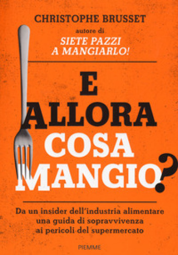 E allora cosa mangio? - Christophe Brusset