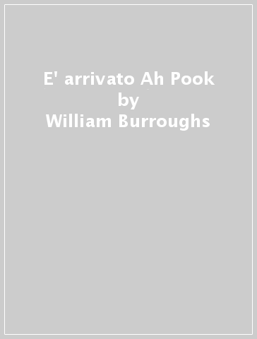 E' arrivato Ah Pook - William Burroughs