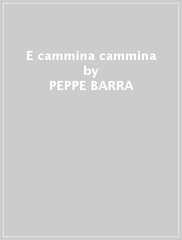 E cammina cammina - PEPPE BARRA