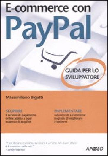 E-commerce con Paypal. Guida completa per lo sviluppatore - Massimiliano Bigatti