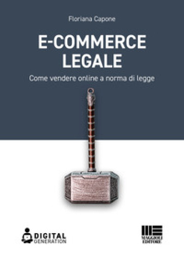 E-commerce legale. Come vendere online a norma di legge - Floriana Capone