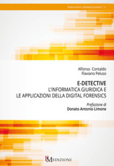 E-detective. L'informatica giuridica e le applicazioni della digital forensics - Alfonso Contaldo - Flaviano Peluso