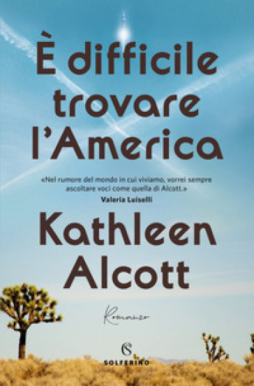 E difficile trovare l'America - Kathleen Alcott