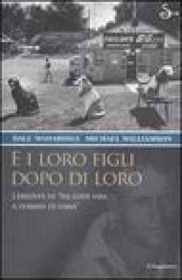 E i loro figli dopo di loro - Michael Williamson - Dale Maharidge