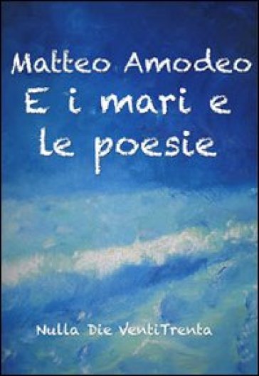 E i mari e le poesie - Matteo Amodeo