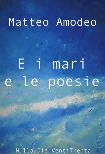 E i mari e le poesie - Matteo Amodeo