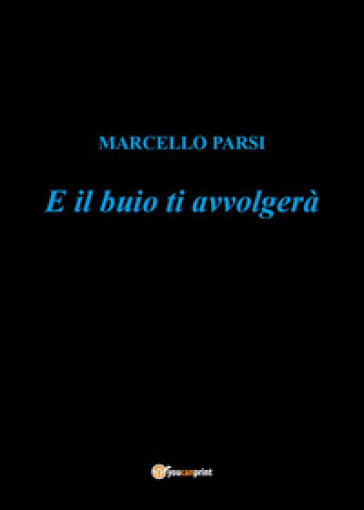 E il buio ti avvolgerà - Marcello Parsi