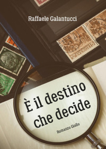 E il destino che decide - Raffaele Galantucci