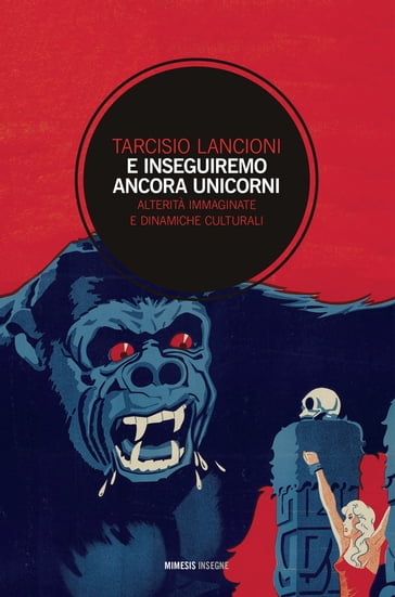 E inseguiremo ancora unicorni - Tarcisio Lancioni