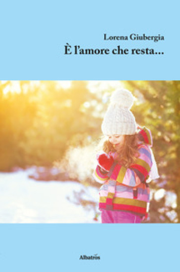 E l'amore che resta... - Lorena Giubergia