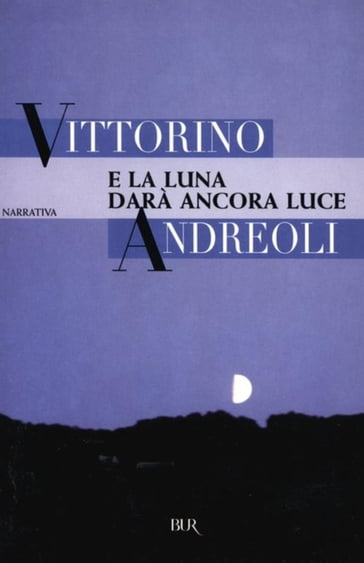 E la luna darà ancora luce - Andreoli Vittorino