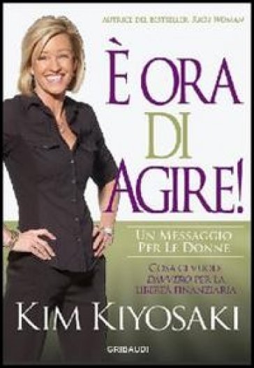 E ora di agire - Kim Kiyosaki