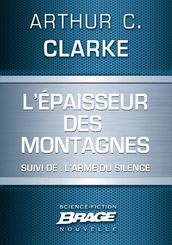 L E paisseur des montagnes (suivi de) L Arme du silence