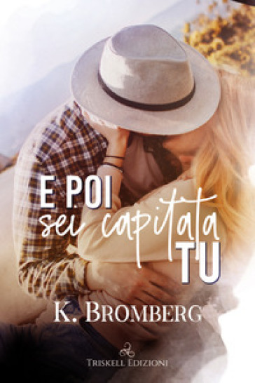 E poi sei capitata tu - K. Bromberg