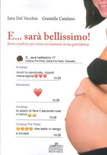 E... sarà bellissimo! Storie condivise per vivere serenamente la tua gravidanza - Sara Del Vecchio - Graziella Catalano