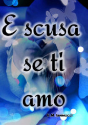 E scusa se ti amo