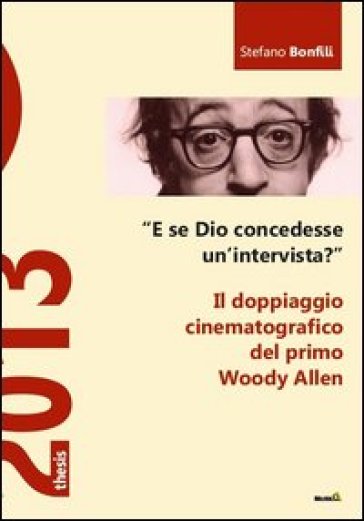 «E se Dio concedesse un'intervista?» Il doppiaggio cinematografico del primo Woody Allen - Stefano Bonfili