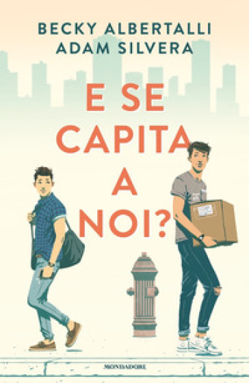 E se capita a noi? - Becky Albertalli - Adam Silvera