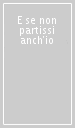 E se non partissi anch io