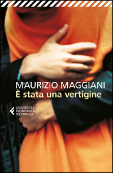 E stata una vertigine - Maurizio Maggiani