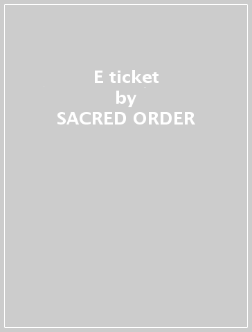E ticket - SACRED ORDER