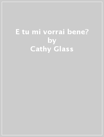 E tu mi vorrai bene? - Cathy Glass