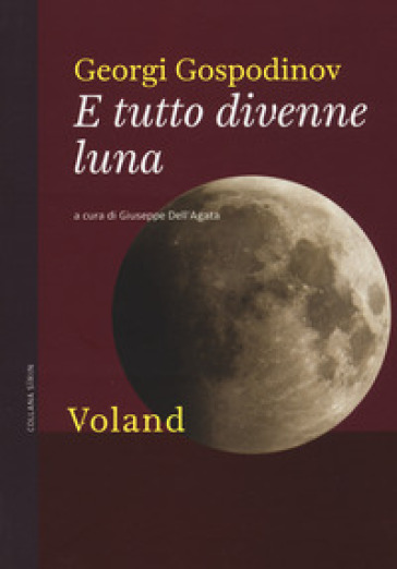 E tutto divenne luna - Georgi Gospodinov